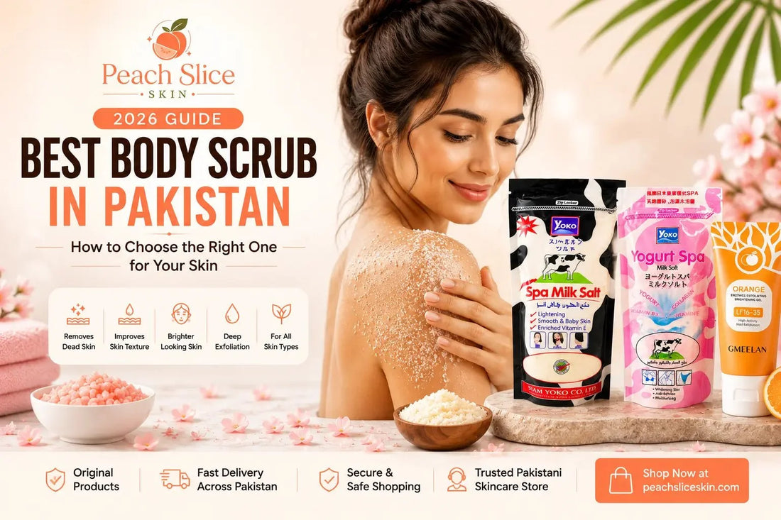 Best Body Scrub in Pakistan (2026): How to Choose the Right One for Your Skin - Peach Slice Skin