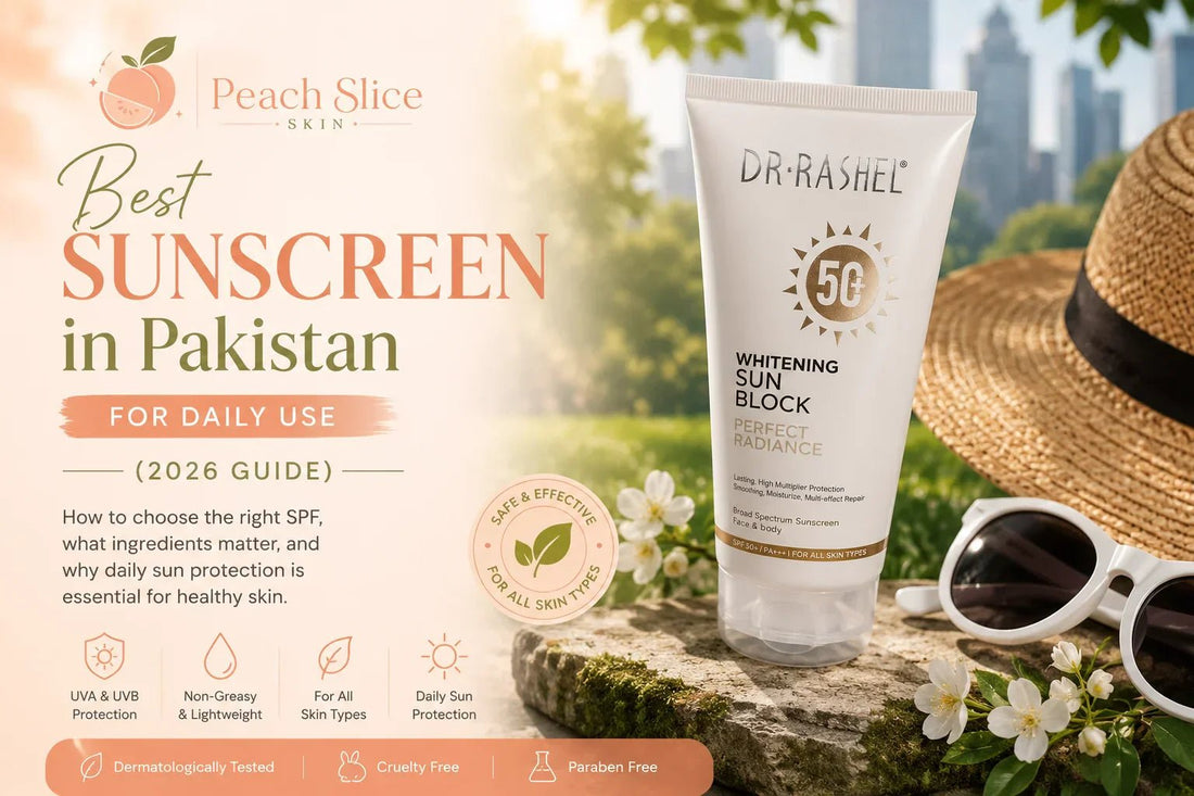 Best Sunscreen in Pakistan for Daily Use (2026 Guide) - Peach Slice Skin