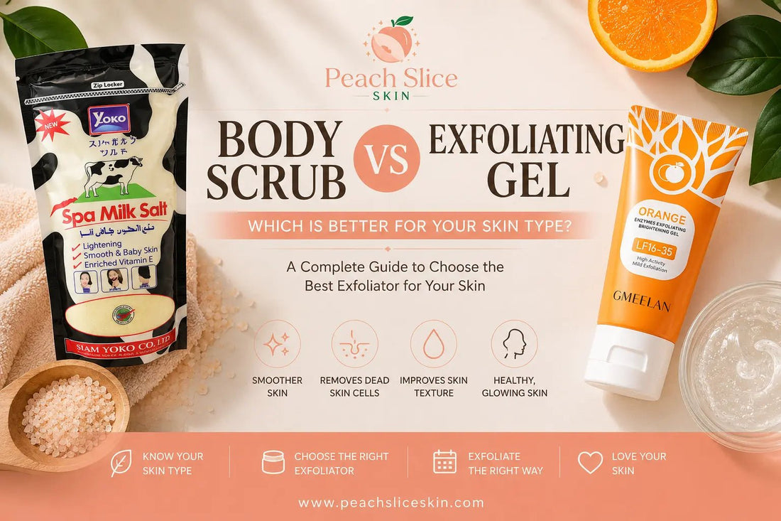 Body Scrub vs Exfoliating Gel: Which Is Better for Your Skin Type? - Peach Slice Skin