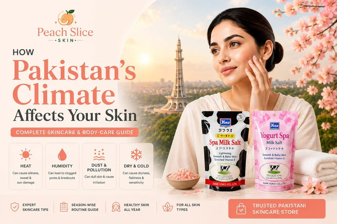 How Pakistan's Climate Affects Your Skin: Complete Skincare Guide - Peach Slice Skin