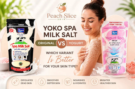 Yoko Spa Milk Salt Original vs Yogurt: Which Variant Is Better for Your Skin Type? - Peach Slice Skin